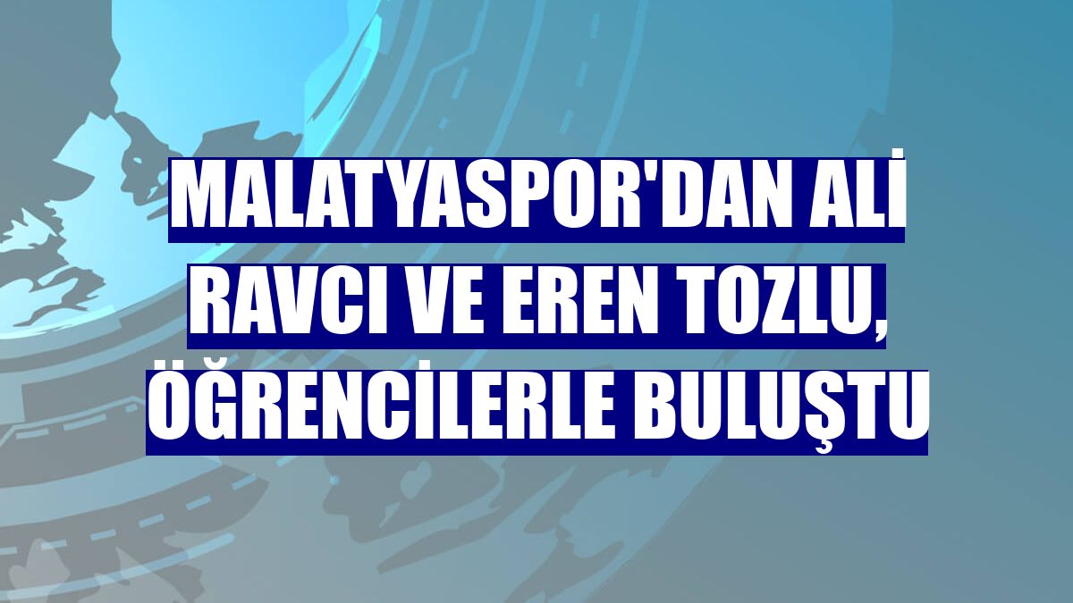Malatyaspor'dan Ali Ravcı ve Eren Tozlu, öğrencilerle buluştu