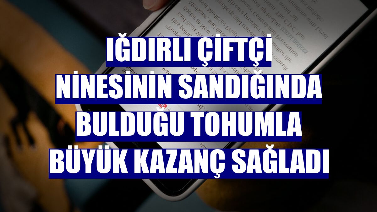 Iğdırlı çiftçi ninesinin sandığında bulduğu tohumla büyük kazanç sağladı