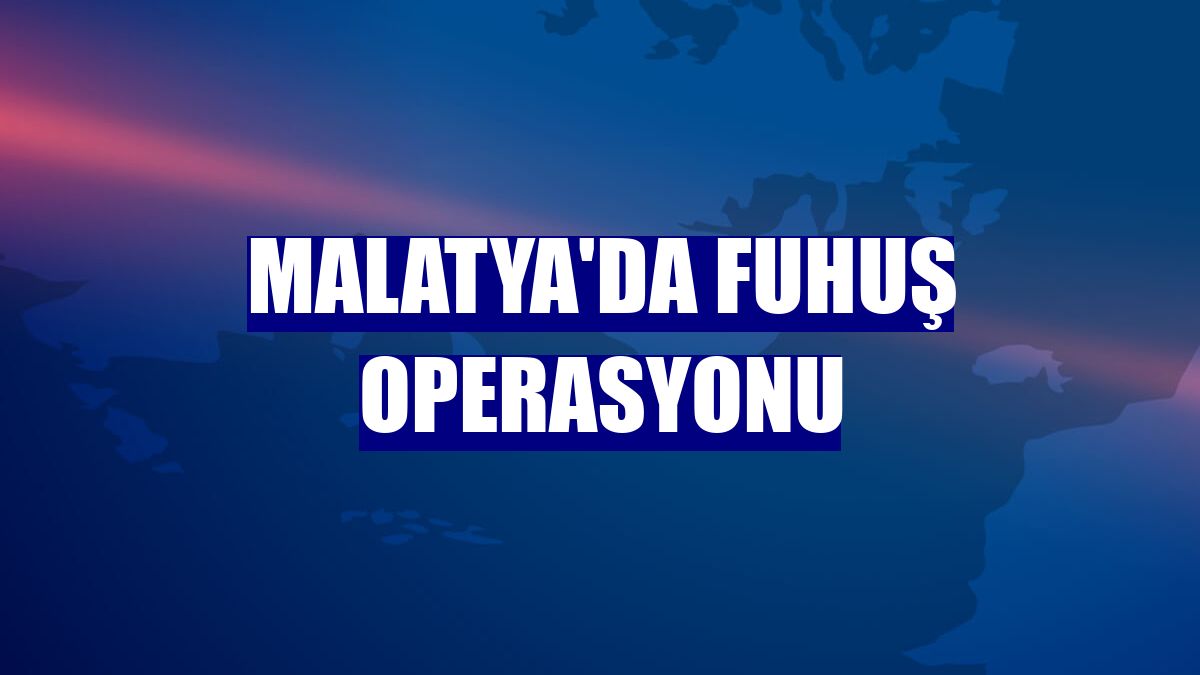 Malatya'da fuhuş operasyonu
