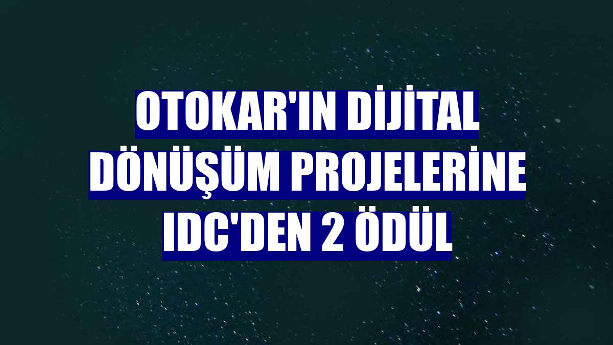 Otokar'ın dijital dönüşüm projelerine IDC'den 2 ödül