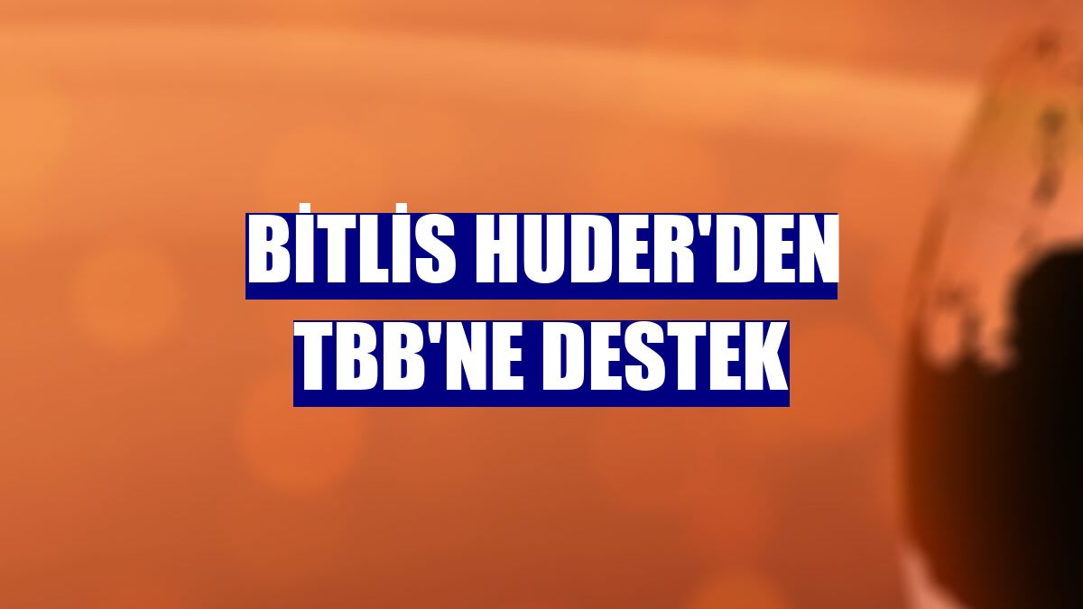Bitlis HUDER'den TBB'ne destek