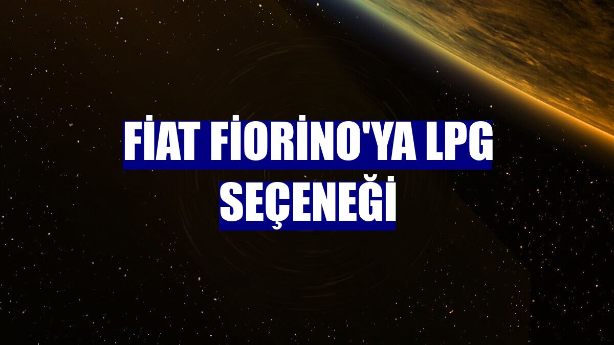 Fiat Fiorino'ya LPG seçeneği