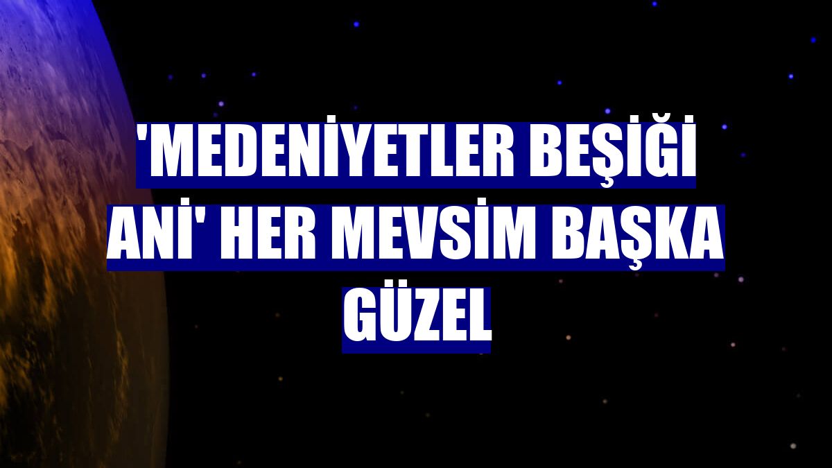 'Medeniyetler Beşiği Ani' her mevsim başka güzel