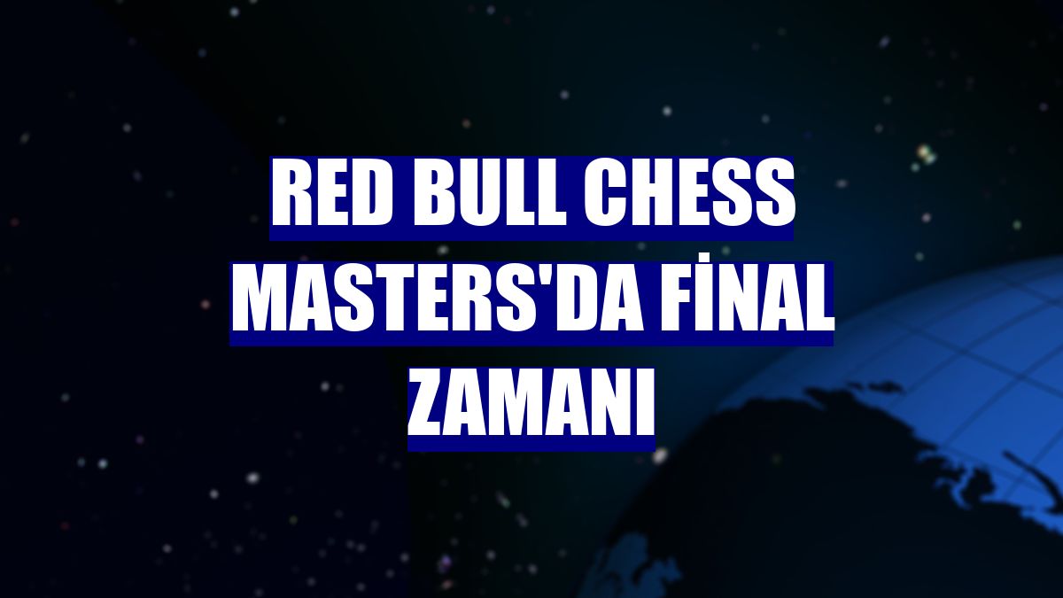 Red Bull Chess Masters'da final zamanı
