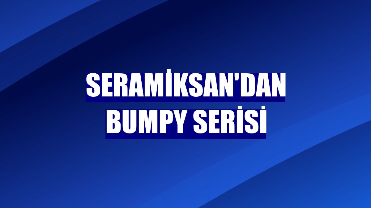 Seramiksan'dan Bumpy serisi