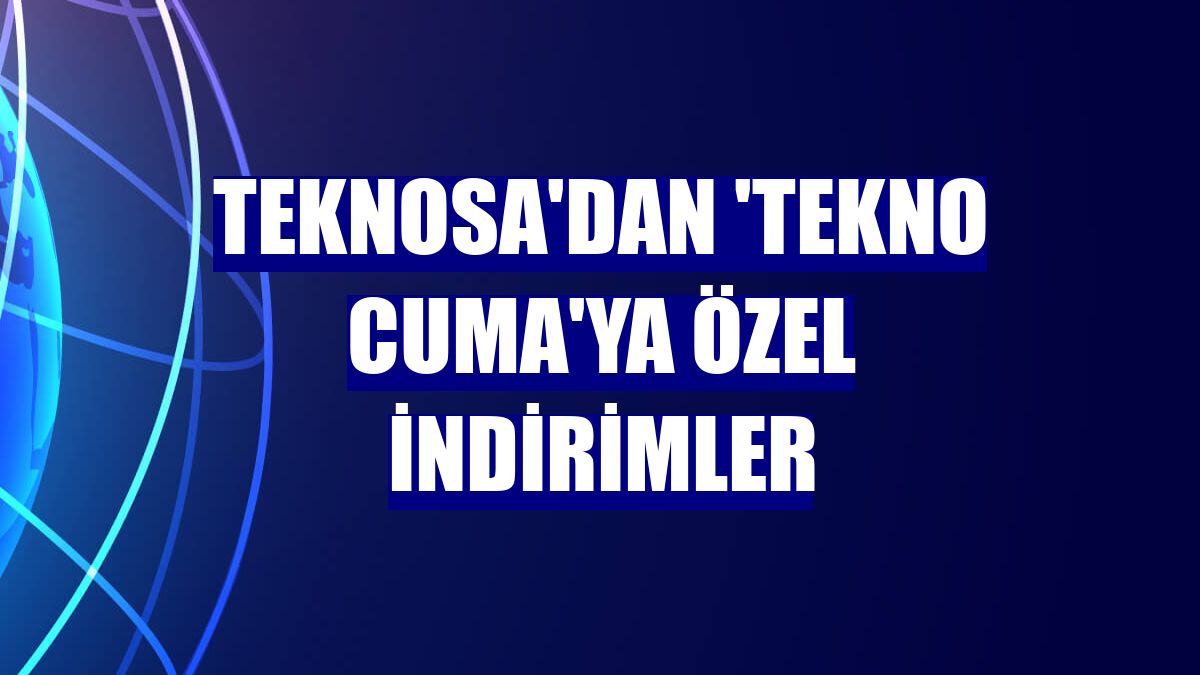 Teknosa'dan 'Tekno Cuma'ya özel indirimler