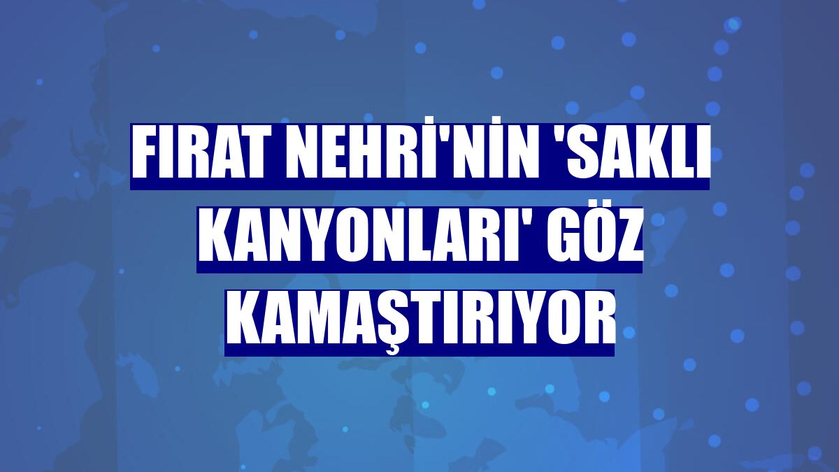 Fırat Nehri'nin 'saklı kanyonları' göz kamaştırıyor