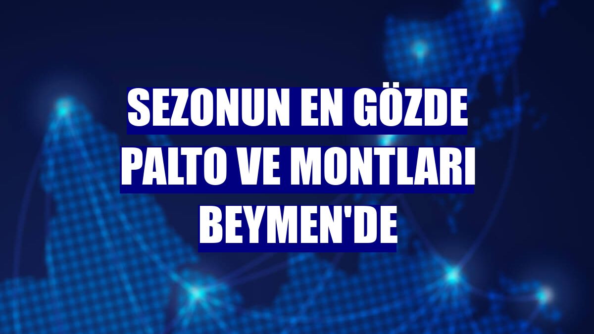 Sezonun en gözde palto ve montları Beymen'de