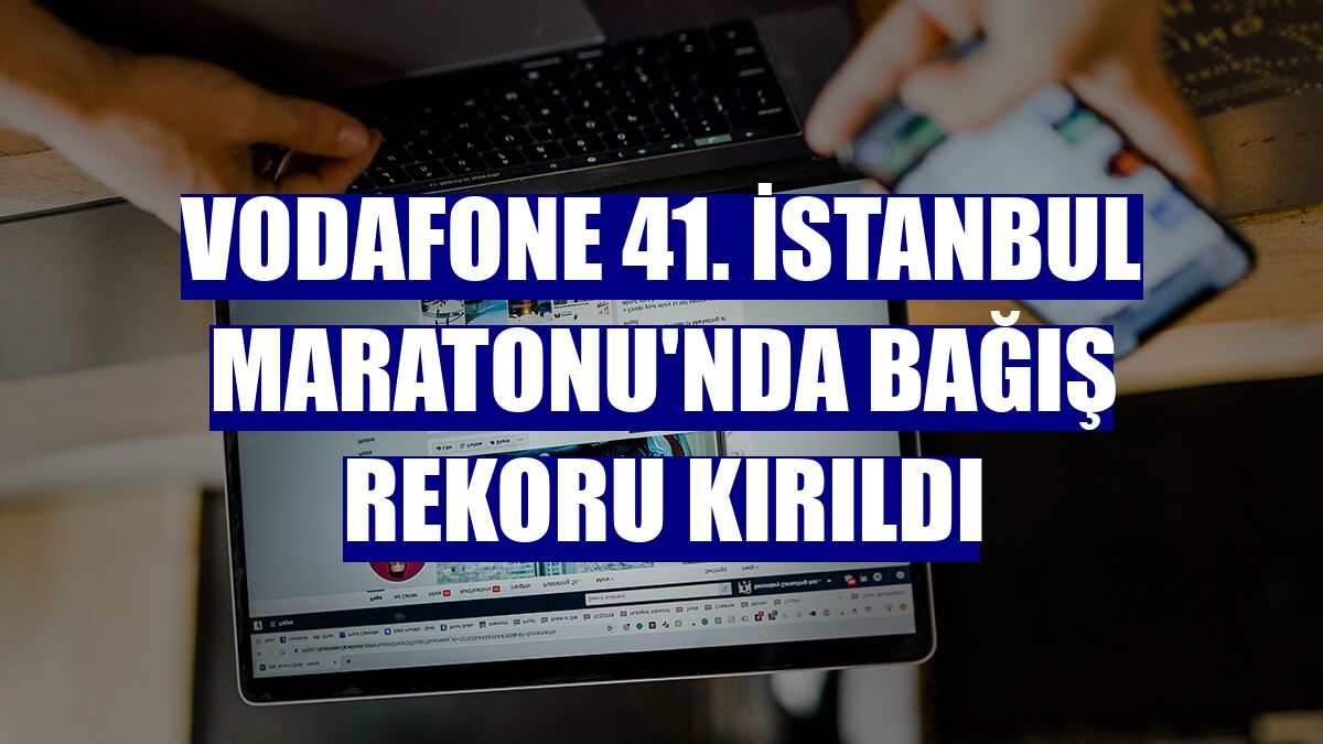 Vodafone 41. İstanbul Maratonu'nda bağış rekoru kırıldı