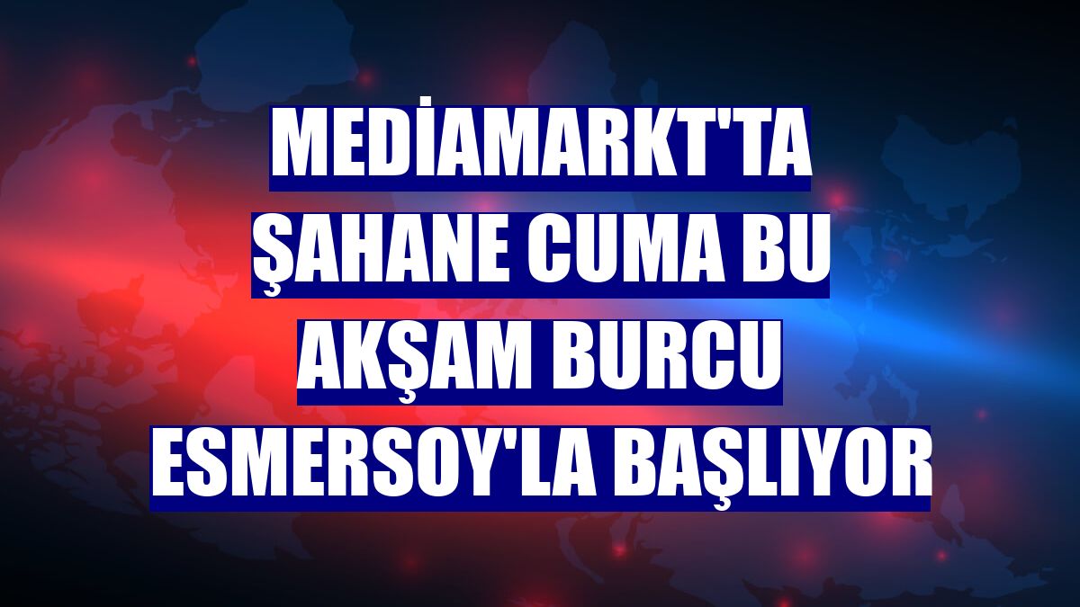 MediaMarkt'ta Şahane Cuma bu akşam Burcu Esmersoy'la başlıyor
