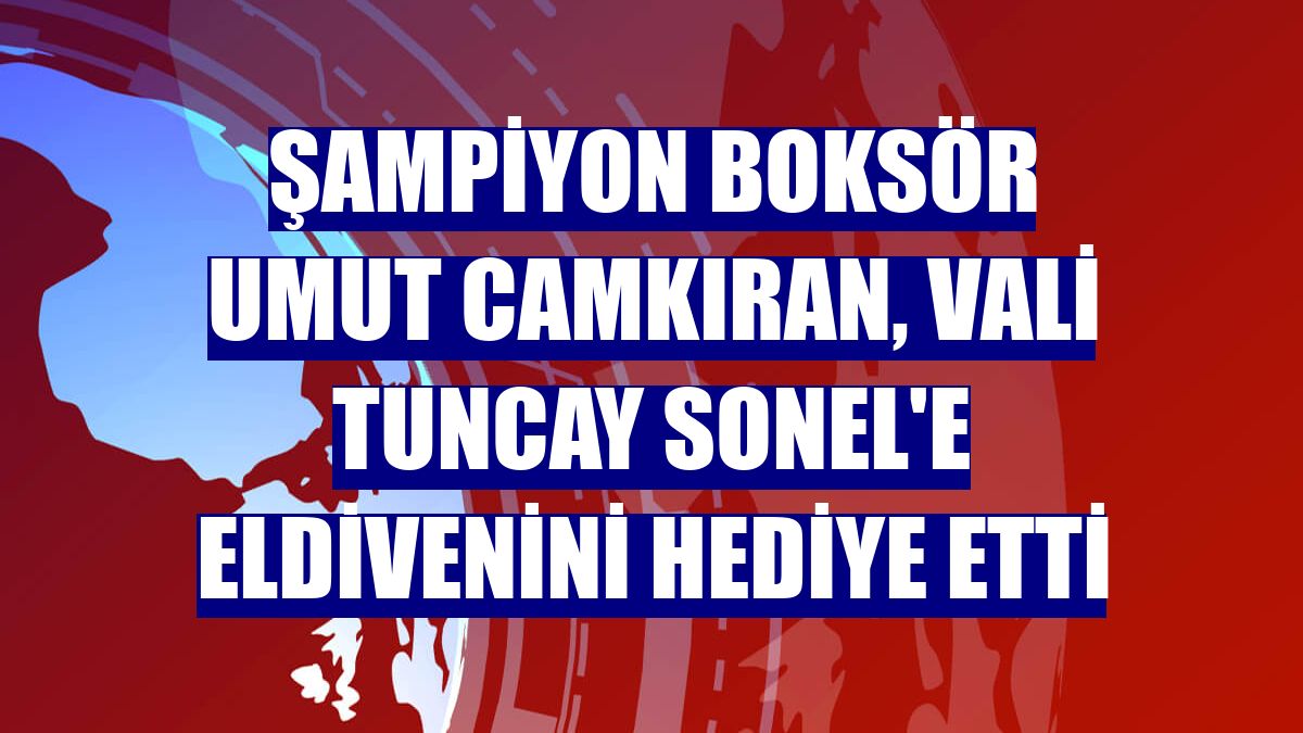 Şampiyon boksör Umut Camkıran, Vali Tuncay Sonel'e eldivenini hediye etti