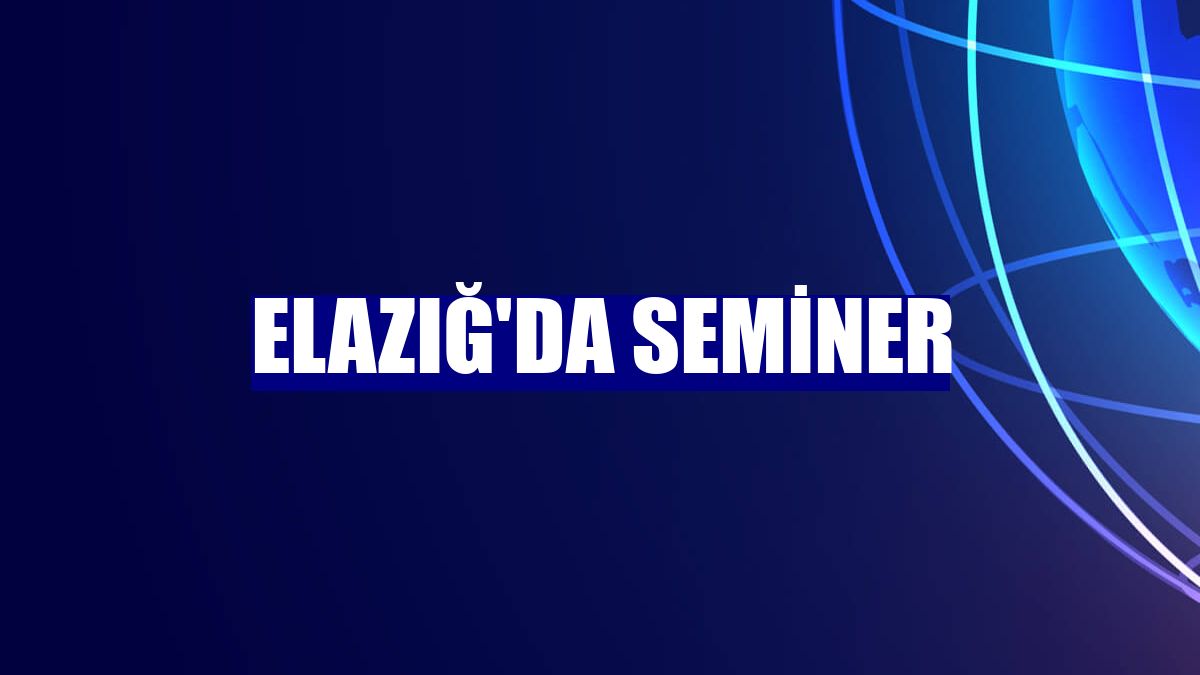Elazığ'da seminer