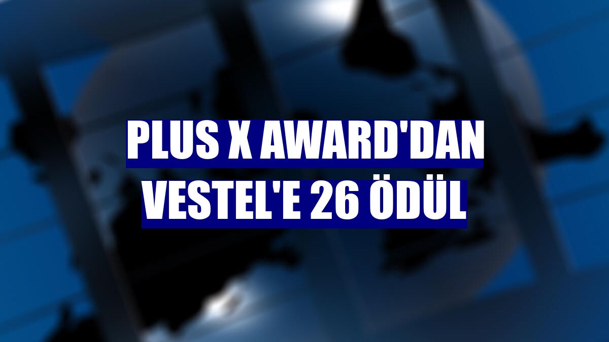 Plus X Award'dan Vestel'e 26 ödül