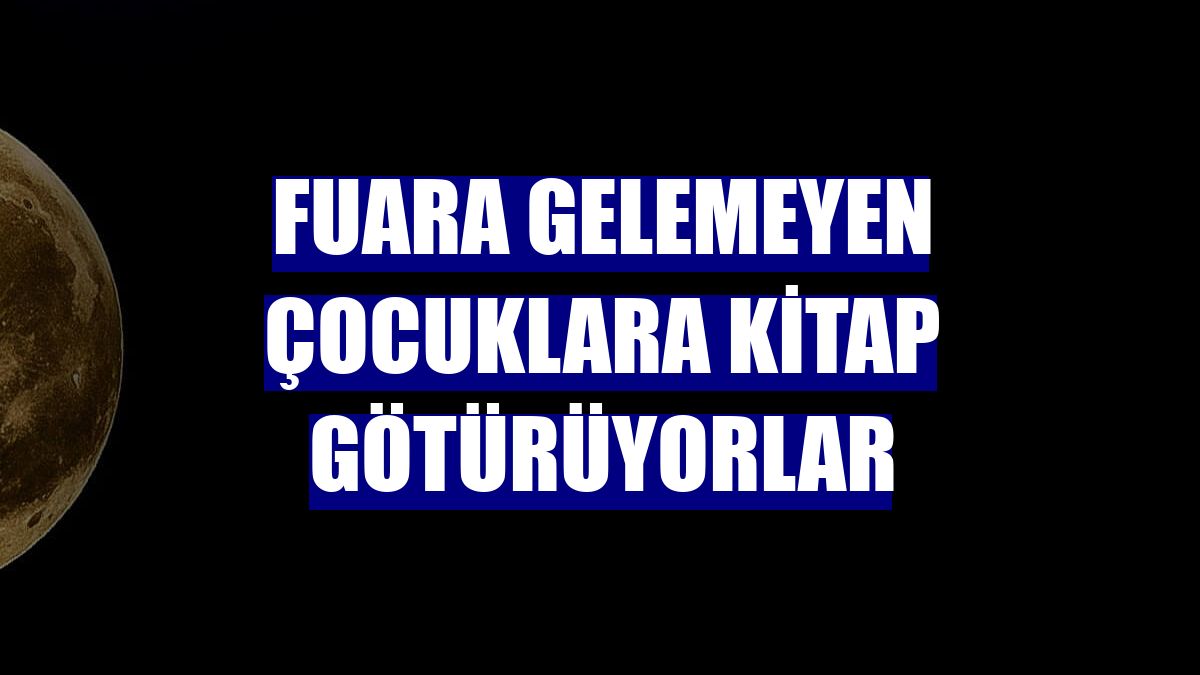 Fuara gelemeyen çocuklara kitap götürüyorlar