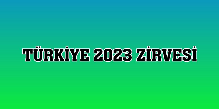 Türkiye 2023 Zirvesi