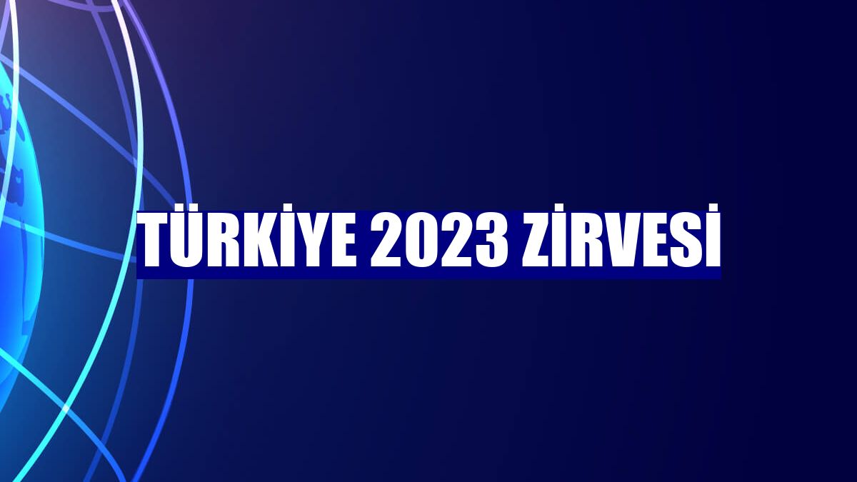 Türkiye 2023 Zirvesi