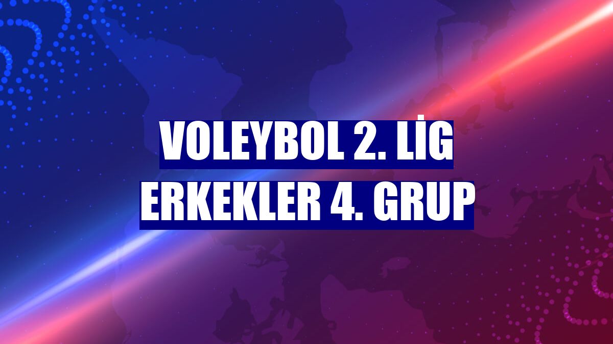 Voleybol 2. Lig Erkekler 4. Grup
