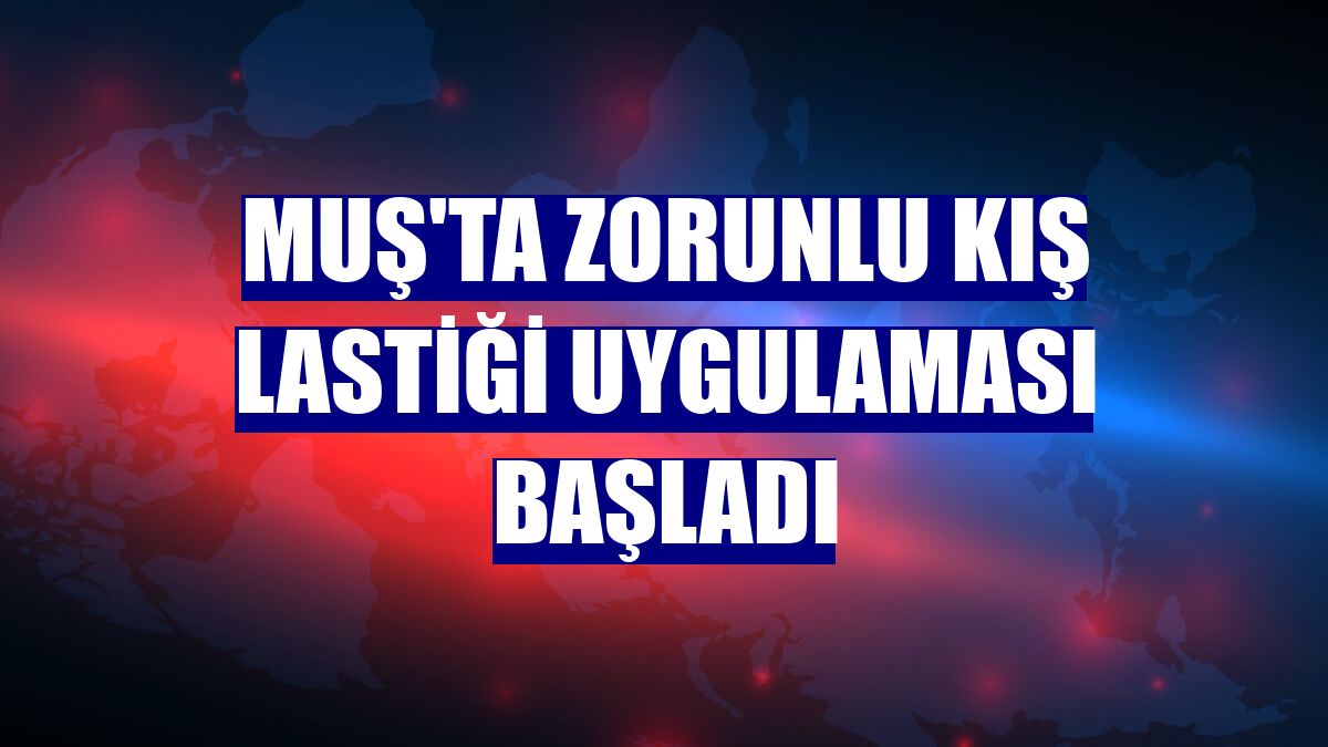 Muş'ta zorunlu kış lastiği uygulaması başladı
