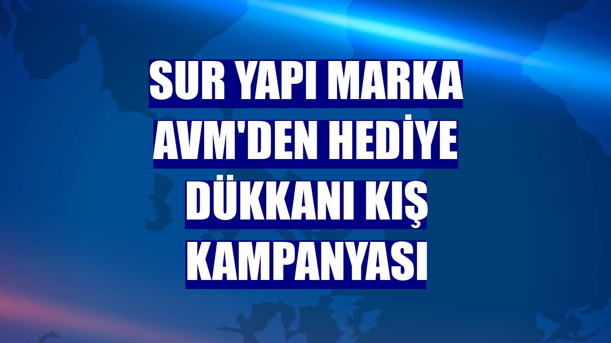 Sur Yapı Marka AVM'den Hediye Dükkanı kış kampanyası