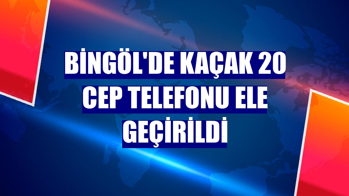 Bingöl'de kaçak 20 cep telefonu ele geçirildi