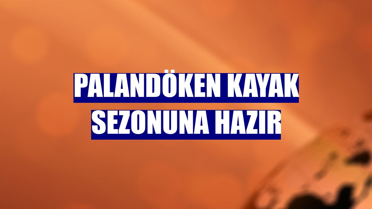 Palandöken kayak sezonuna hazır