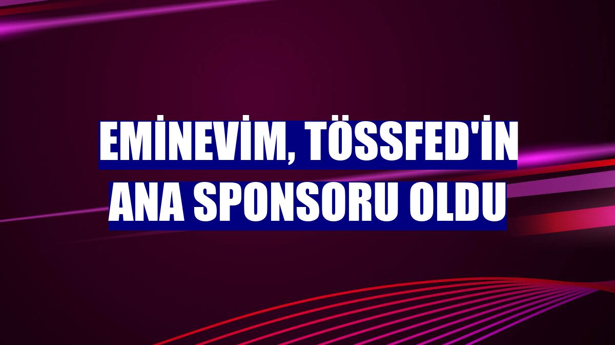 Eminevim, TÖSSFED'in ana sponsoru oldu