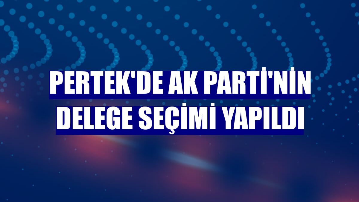 Pertek'de AK Parti'nin delege seçimi yapıldı