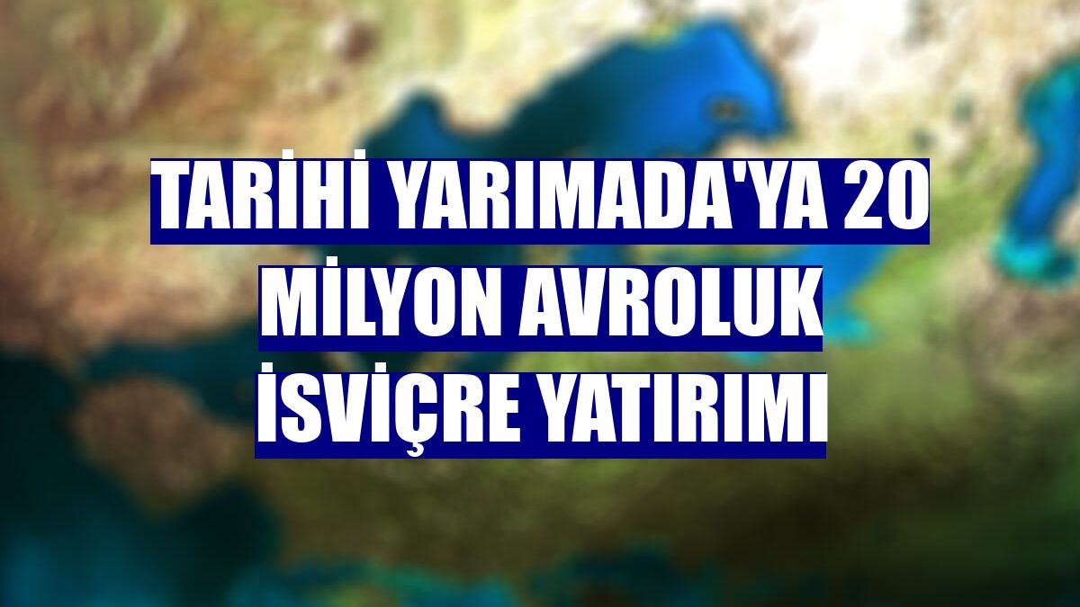 Tarihi Yarımada'ya 20 milyon avroluk İsviçre yatırımı