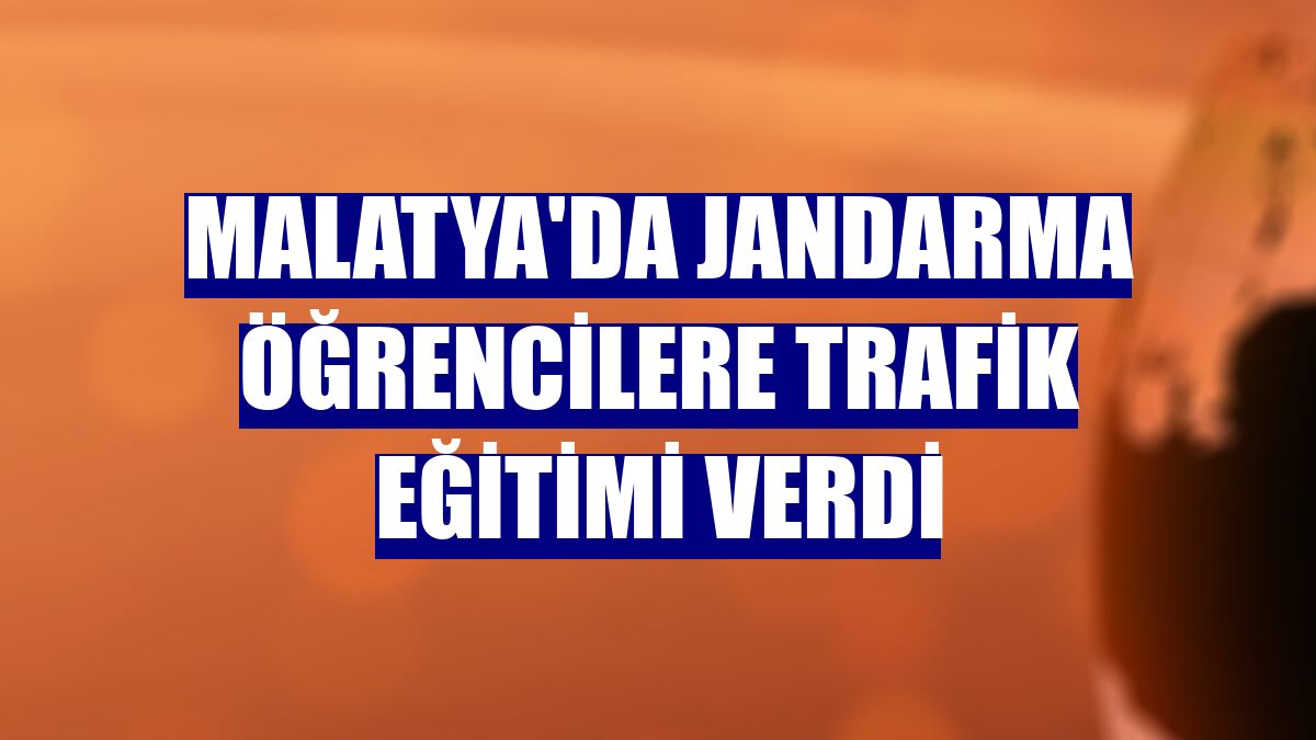 Malatya'da jandarma öğrencilere trafik eğitimi verdi