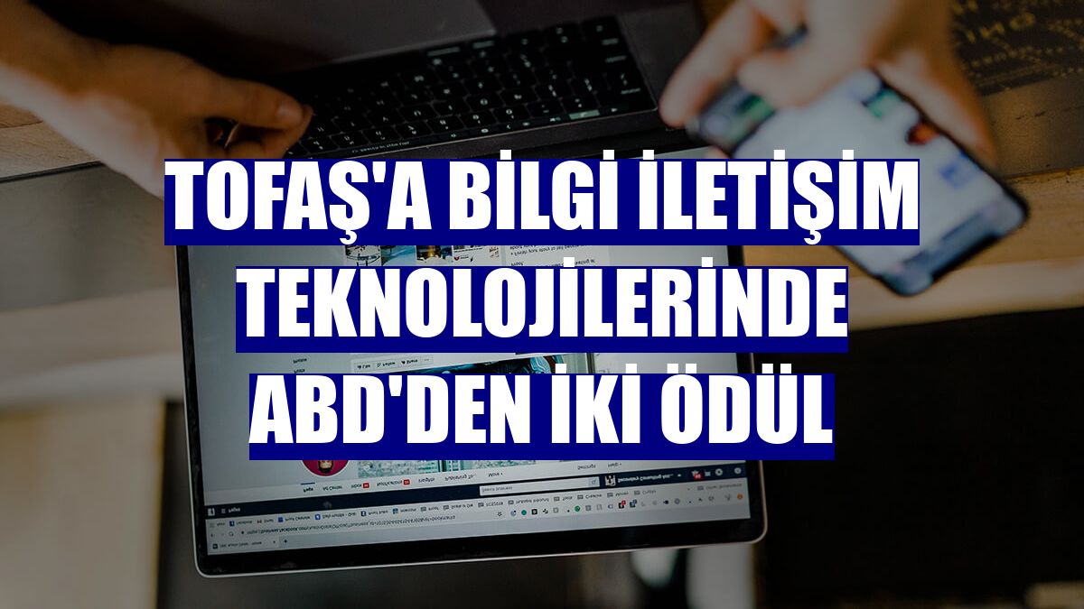 Tofaş'a bilgi iletişim teknolojilerinde ABD'den iki ödül