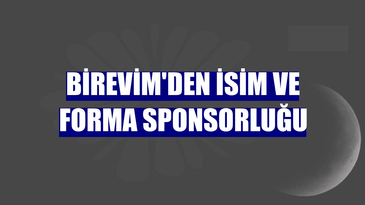 Birevim'den isim ve forma sponsorluğu