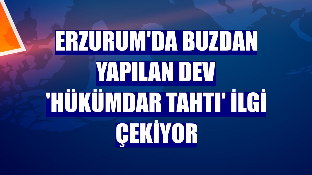 Erzurum'da buzdan yapılan dev 'hükümdar tahtı' ilgi çekiyor
