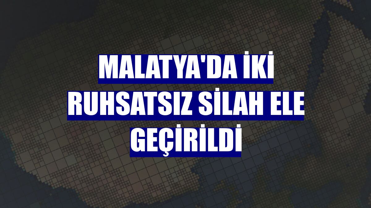 Malatya'da iki ruhsatsız silah ele geçirildi