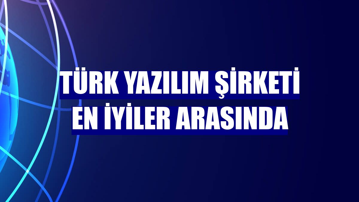 Türk yazılım şirketi en iyiler arasında