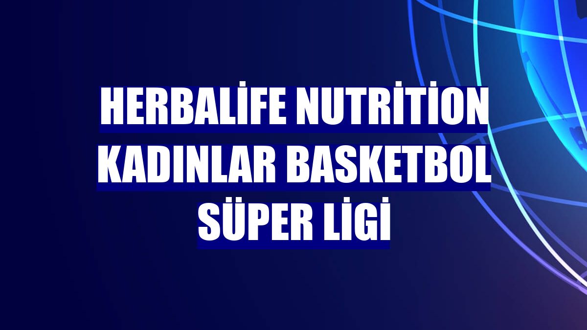 Herbalife Nutrition Kadınlar Basketbol Süper Ligi