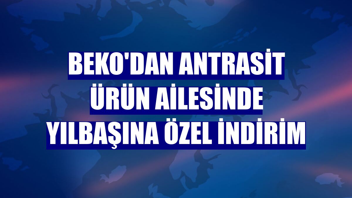 Beko'dan antrasit ürün ailesinde yılbaşına özel indirim