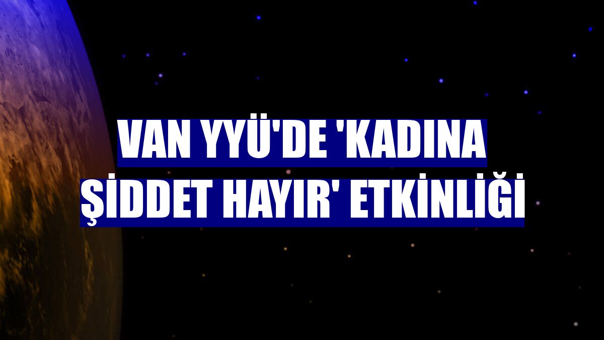 Van YYÜ'de 'Kadına Şiddet Hayır' etkinliği