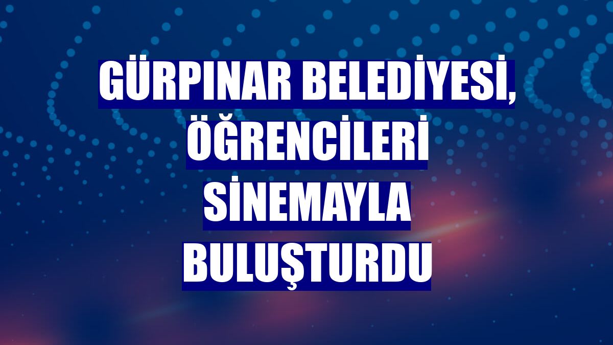 Gürpınar Belediyesi, öğrencileri sinemayla buluşturdu