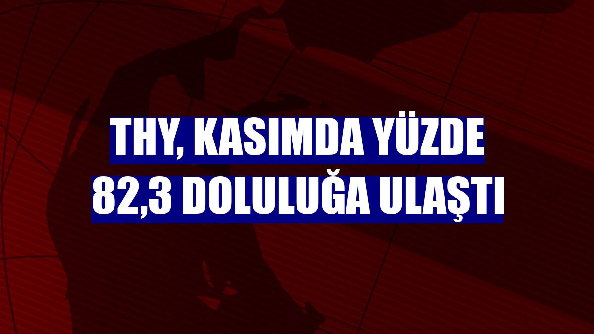 THY, kasımda yüzde 82,3 doluluğa ulaştı