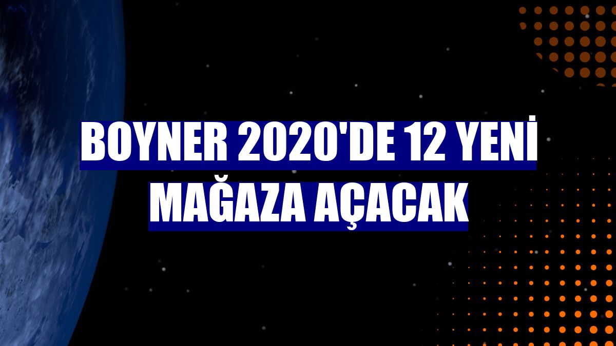 Boyner 2020'de 12 yeni mağaza açacak