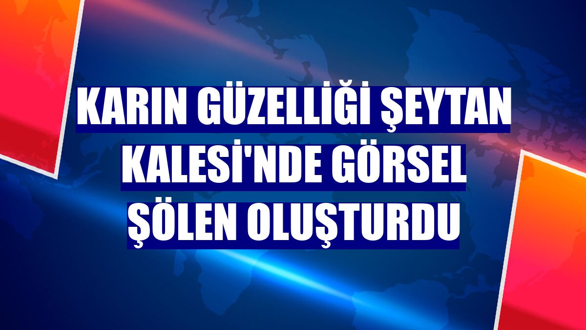 Karın güzelliği Şeytan Kalesi'nde görsel şölen oluşturdu