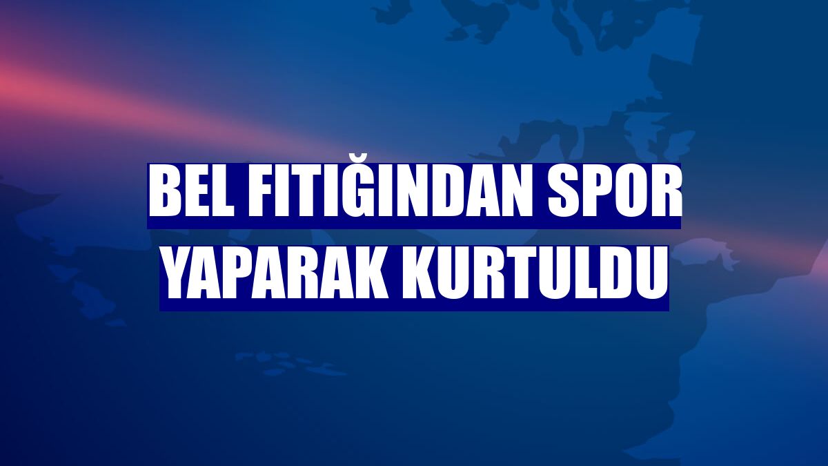 Bel fıtığından spor yaparak kurtuldu