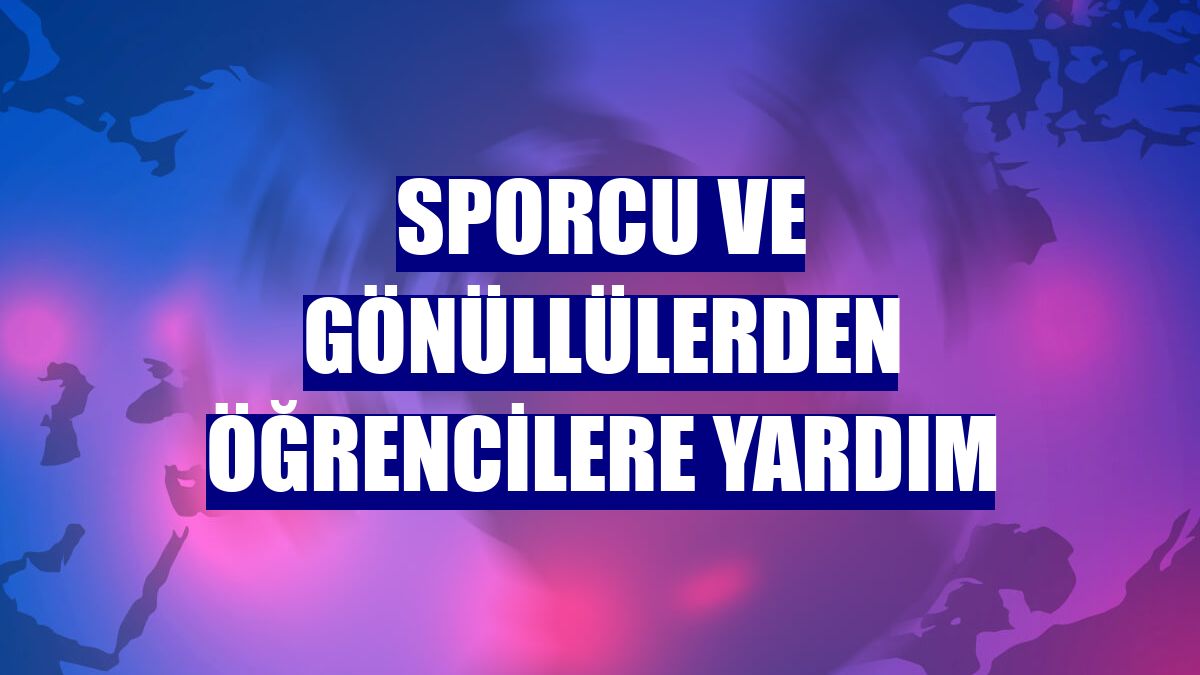 Sporcu ve gönüllülerden öğrencilere yardım