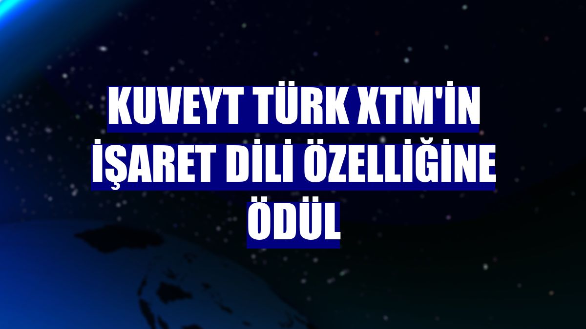 Kuveyt Türk XTM'in işaret dili özelliğine ödül