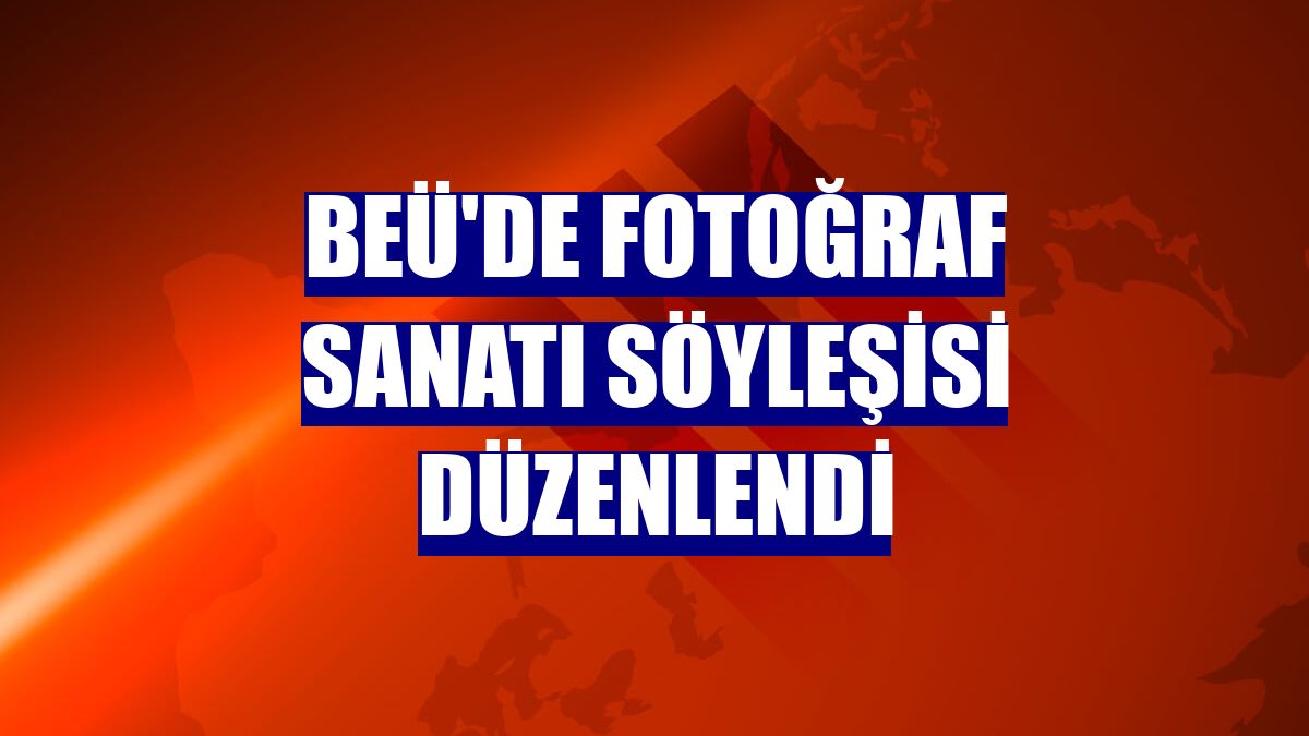 BEÜ'de fotoğraf sanatı söyleşisi düzenlendi