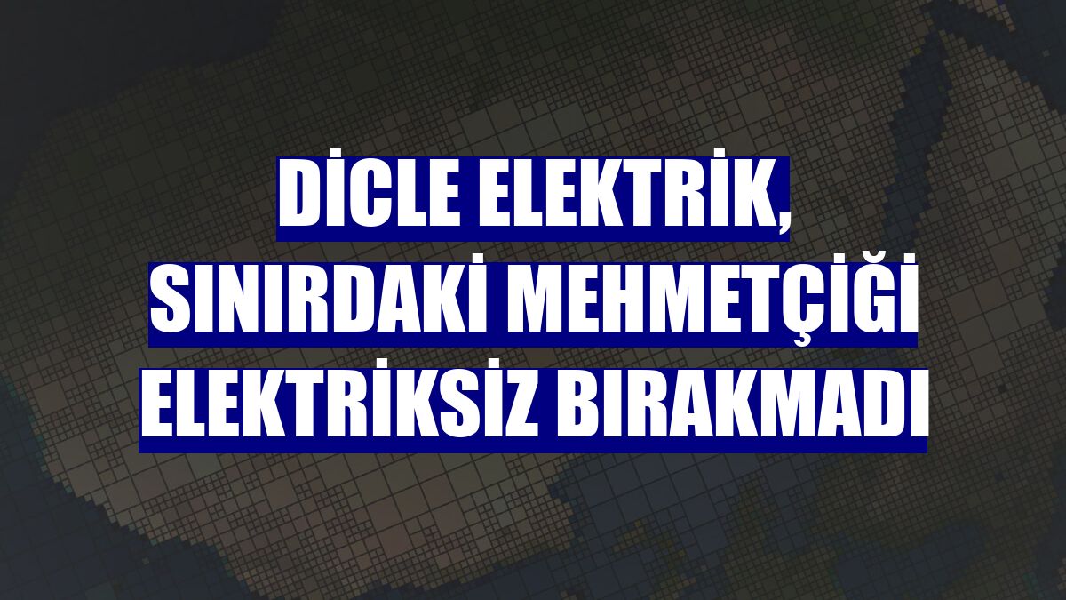 Dicle Elektrik, sınırdaki Mehmetçiği elektriksiz bırakmadı