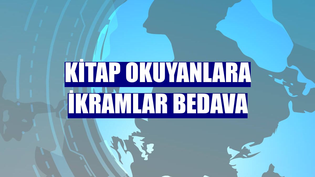 Kitap okuyanlara ikramlar bedava