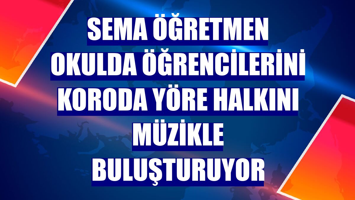 Sema öğretmen okulda öğrencilerini koroda yöre halkını müzikle buluşturuyor