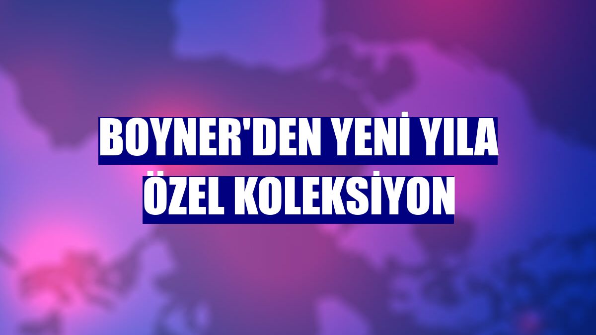 Boyner'den yeni yıla özel koleksiyon