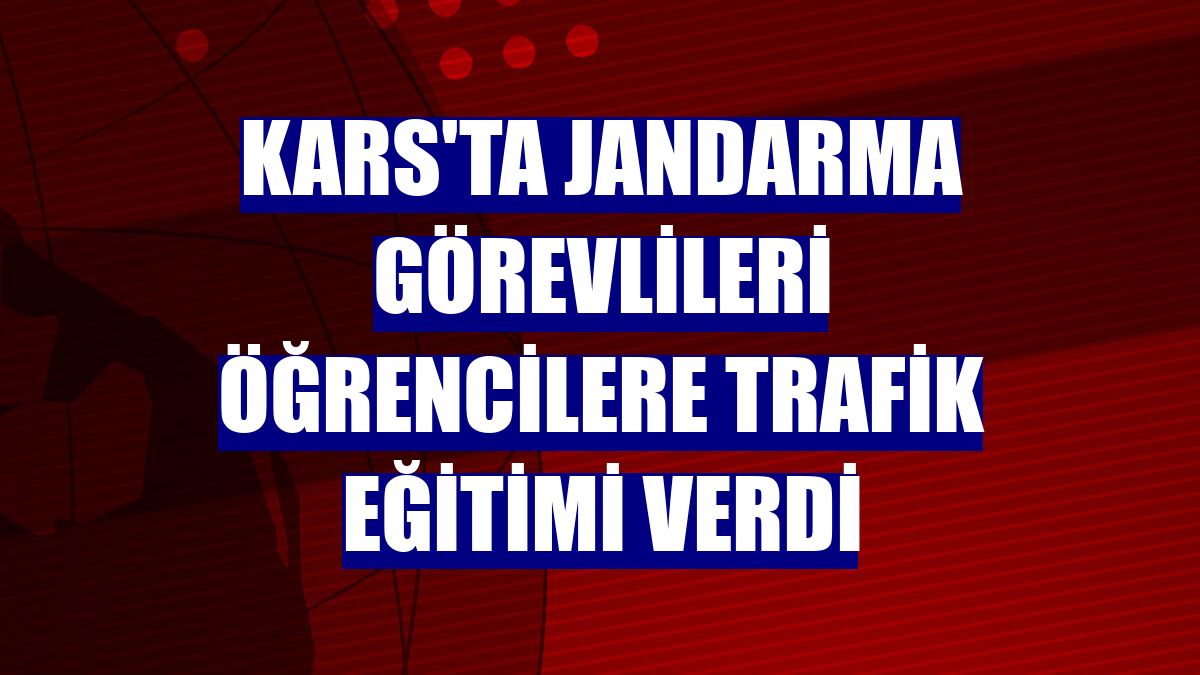 Kars'ta jandarma görevlileri öğrencilere trafik eğitimi verdi